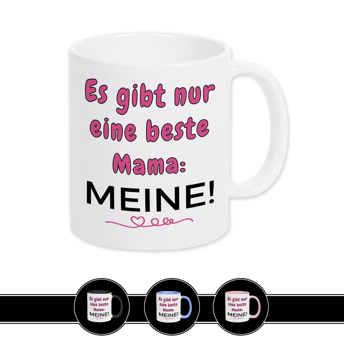 Tasse Es gibt nur eine beste Mama: MEINE! - Druckerino