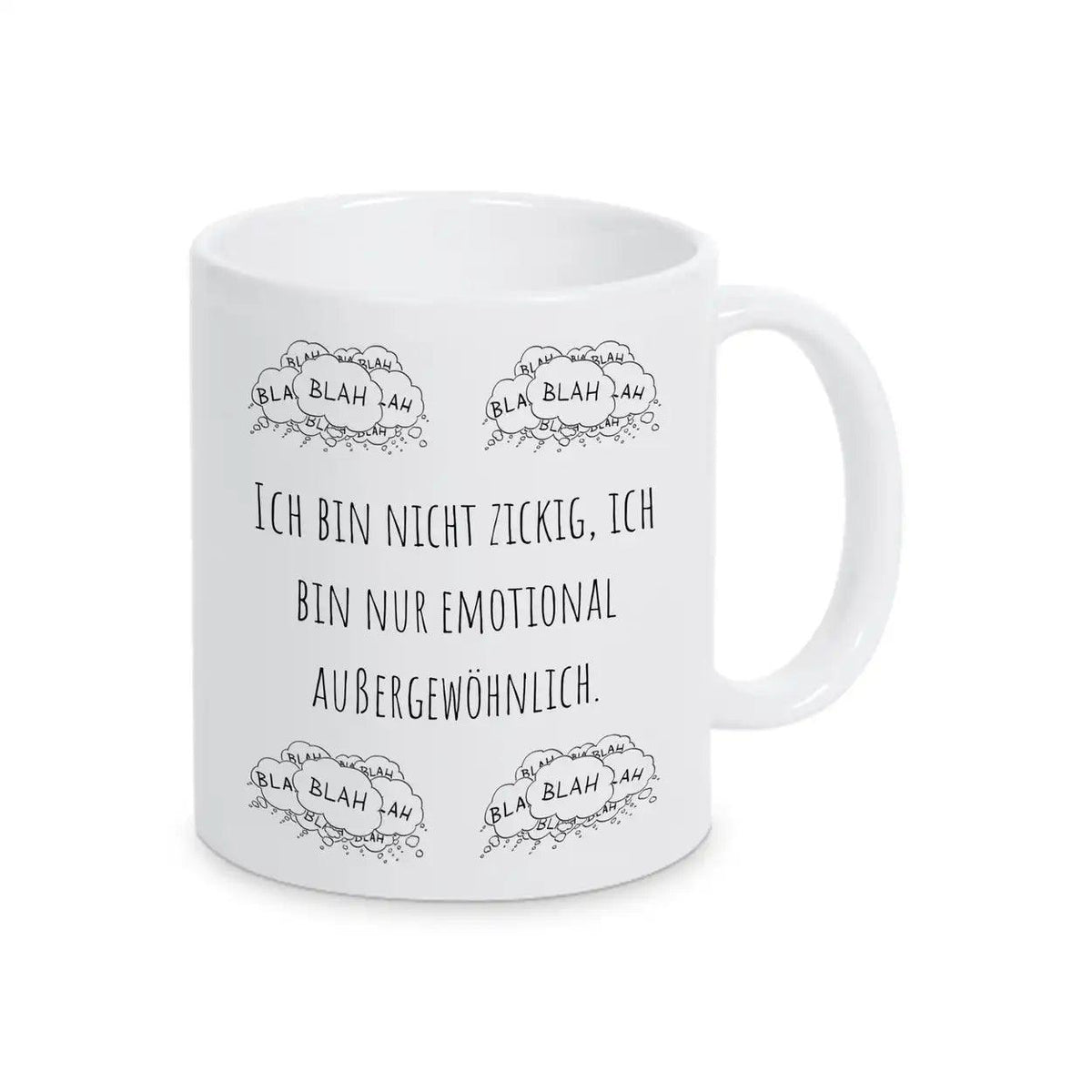 Tasse Geschenkidee "Ich bin nicht zickig, ich bin nur emotional außergewöhnlich" blah blah blah - Druckerino