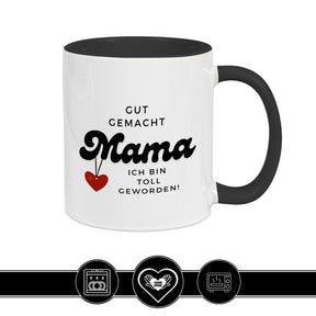 Tasse Gut gemacht Mama. Ich bin toll geworden - Druckerino