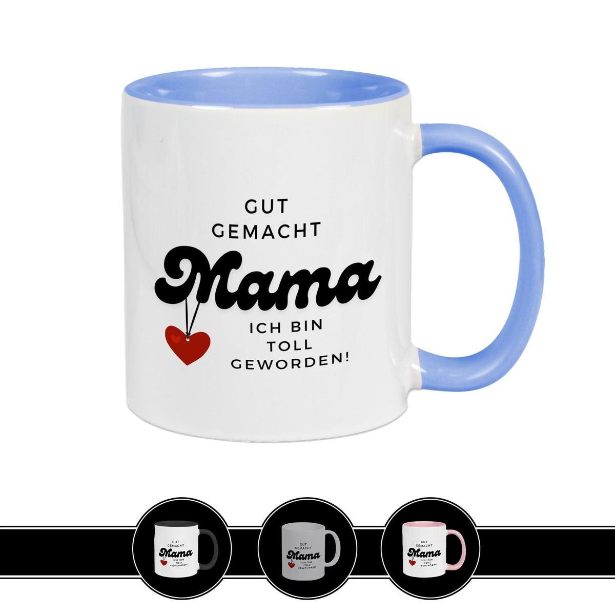 Tasse Gut gemacht Mama. Ich bin toll geworden - Druckerino