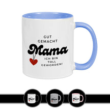 Tasse Gut gemacht Mama. Ich bin toll geworden - Druckerino