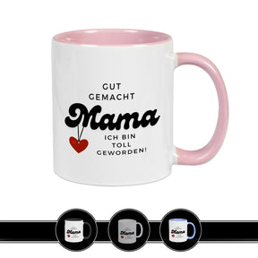 Tasse Gut gemacht Mama. Ich bin toll geworden - Druckerino