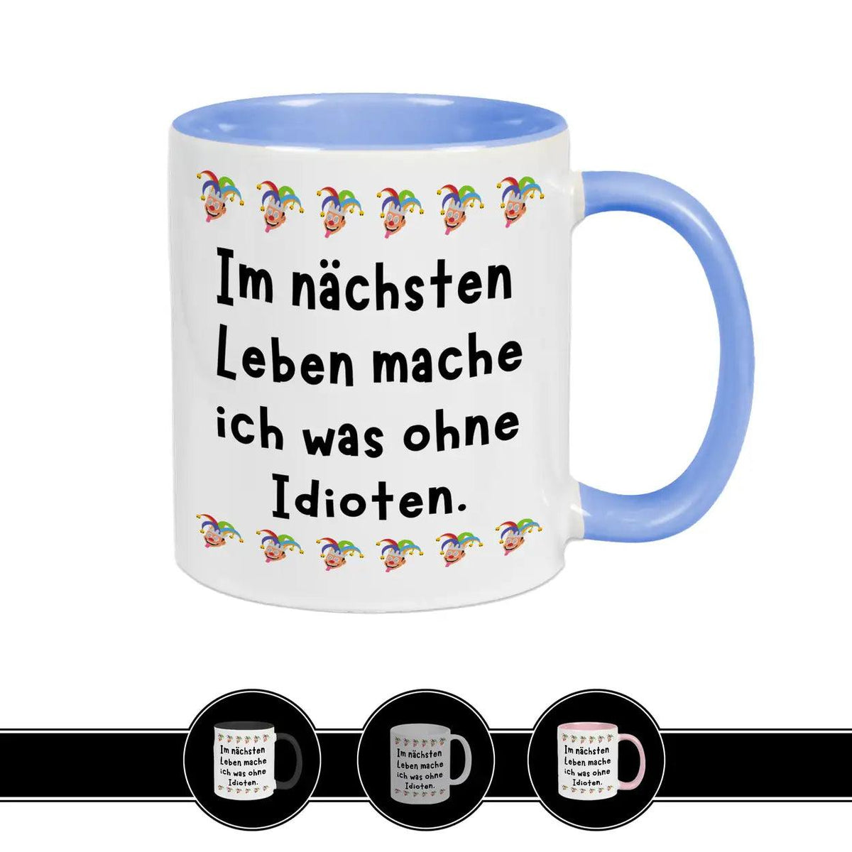 Tasse Im nächsten Leben mache ich was ohne Idioten - Druckerino