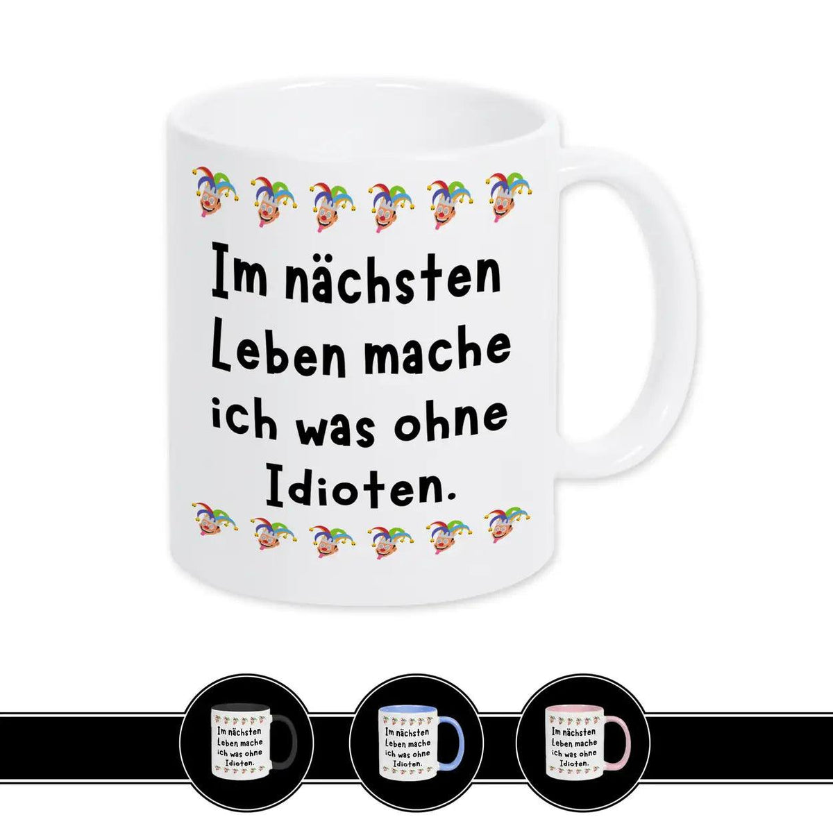 Tasse Im nächsten Leben mache ich was ohne Idioten - Druckerino