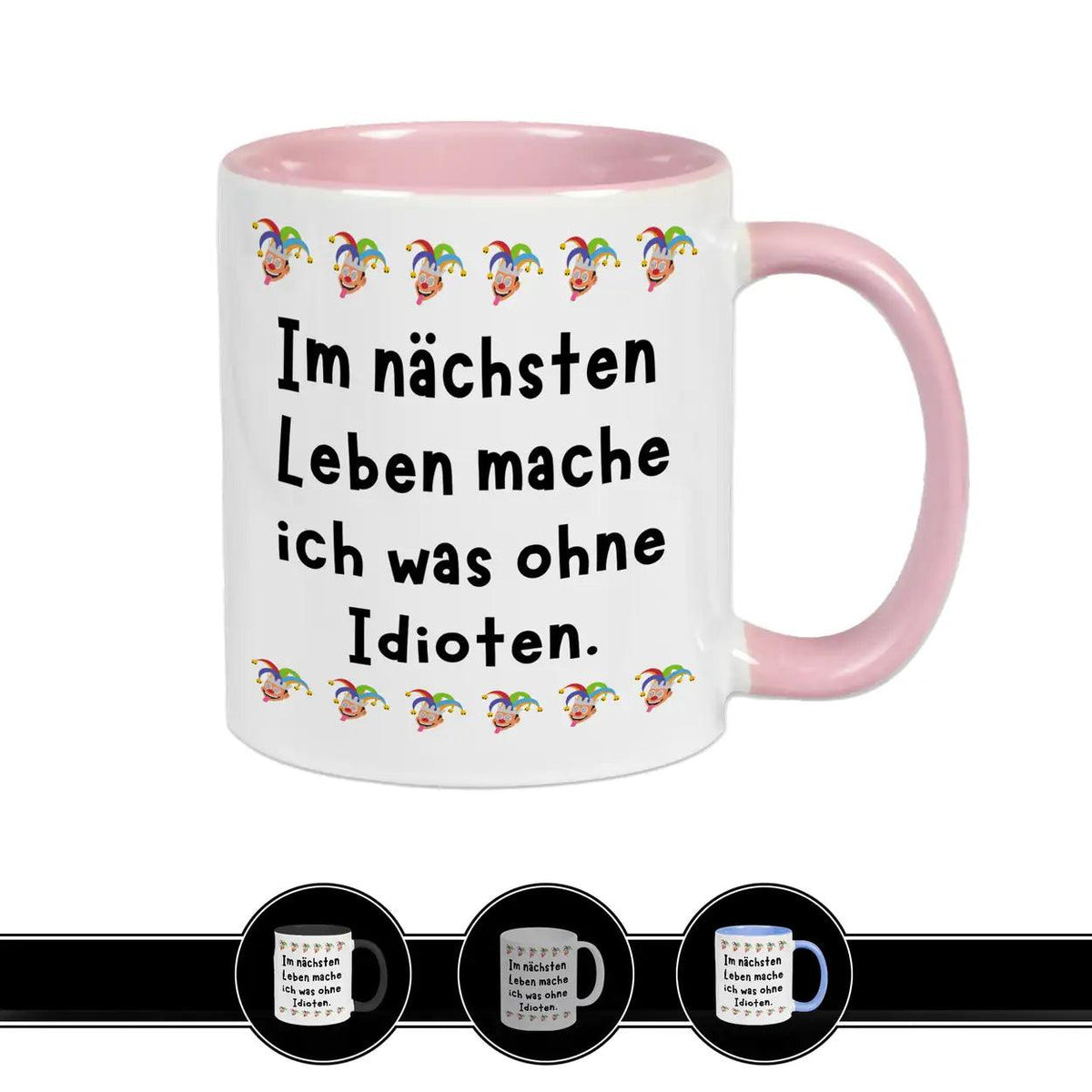 Tasse Im nächsten Leben mache ich was ohne Idioten - Druckerino