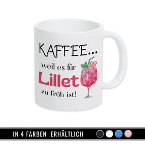 Kaffeetasse Kaffee weil es für Lillet zu früh ist Tasse Wildberry Geschenk