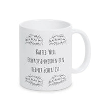 Tasse lustig "Kaffee: Weil Erwachsenwerden ein reiner Scherz ist" blah blah blah - Druckerino
