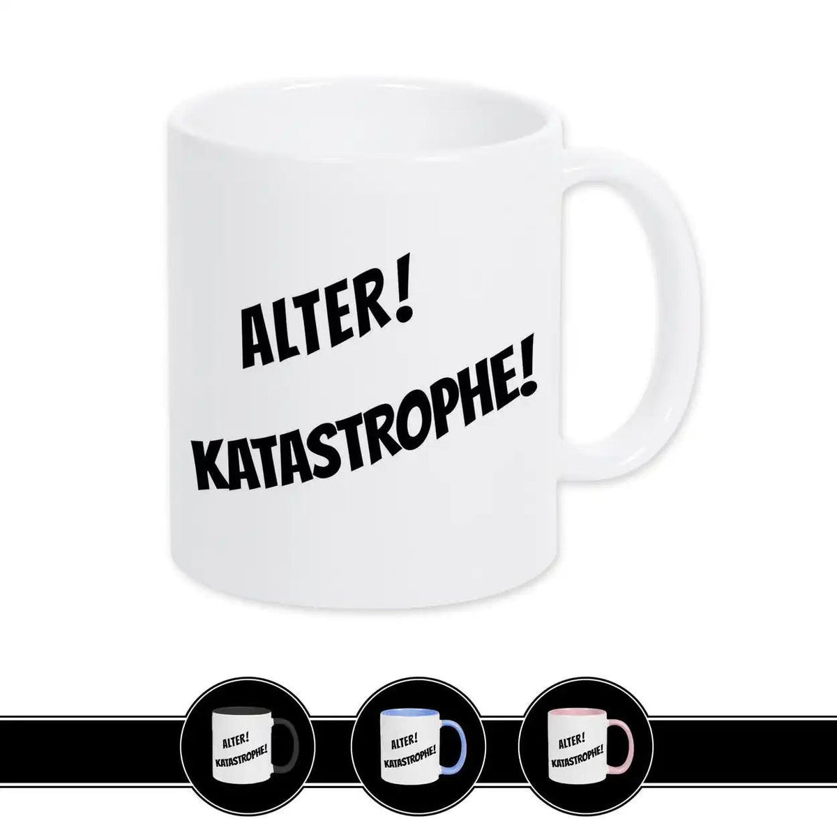 Tasse mit Spruch - Alter! Katastrophe! - Druckerino