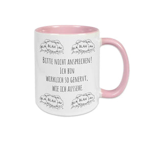 Tasse mit Spruch "Bitte nicht ansprechen! Ich bin wirklich so genervt, wie ich aussehe" blah blah blah - Druckerino