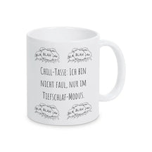 Tasse mit Spruch "Chill-Tasse: Ich bin nicht faul, nur im Tiefschlaf-Modus" blah blah blah - Druckerino