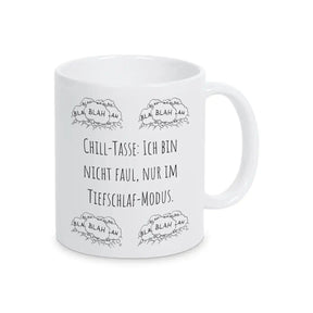 Tasse mit Spruch "Chill-Tasse: Ich bin nicht faul, nur im Tiefschlaf-Modus" blah blah blah - Druckerino