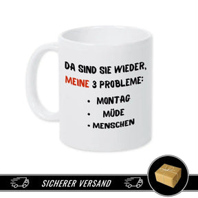 Tasse mit Spruch - Da sind sie wieder, meine 3 Probleme - Druckerino