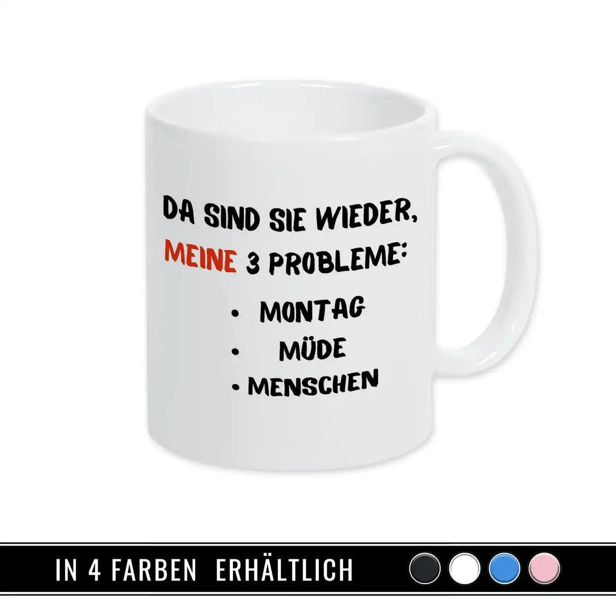 Tasse mit Spruch - Da sind sie wieder, meine 3 Probleme - Druckerino