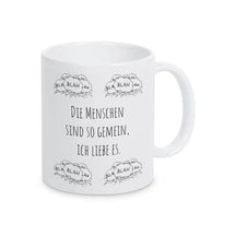 Tasse mit Spruch "Die Menschen sind so gemein, ich liebe es" blah blah blah - Druckerino