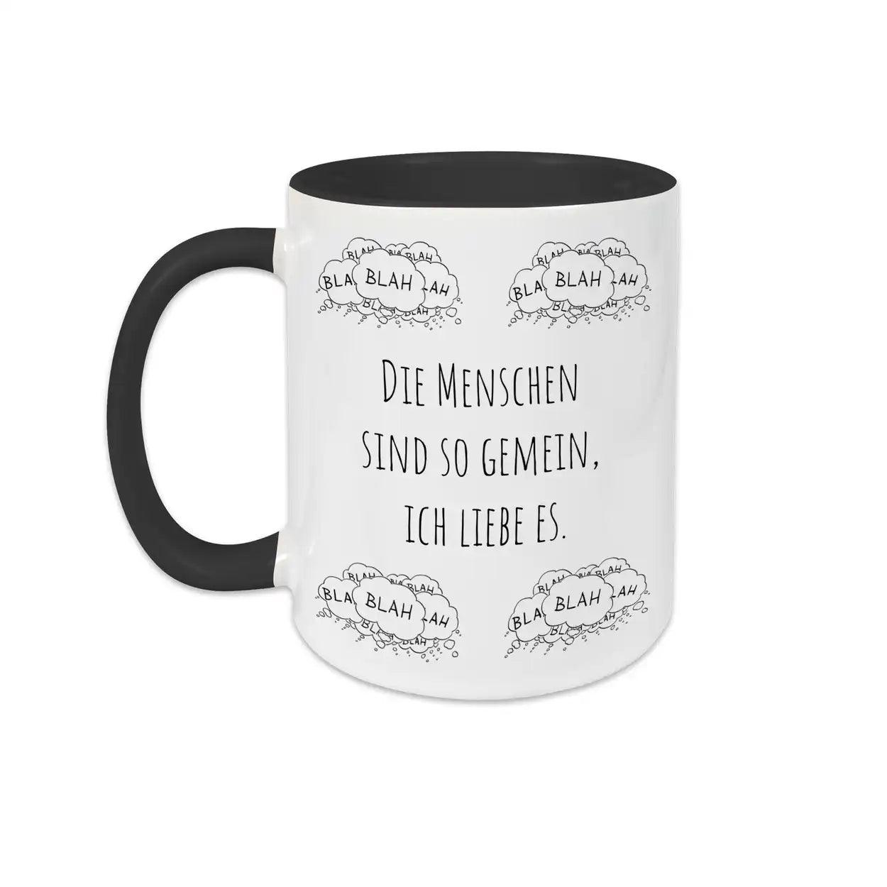 Tasse mit Spruch "Die Menschen sind so gemein, ich liebe es" blah blah blah - Druckerino