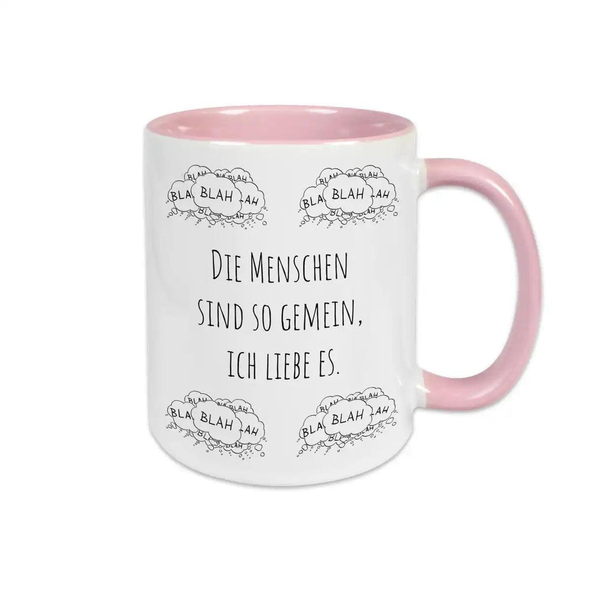 Tasse mit Spruch "Die Menschen sind so gemein, ich liebe es" blah blah blah - Druckerino