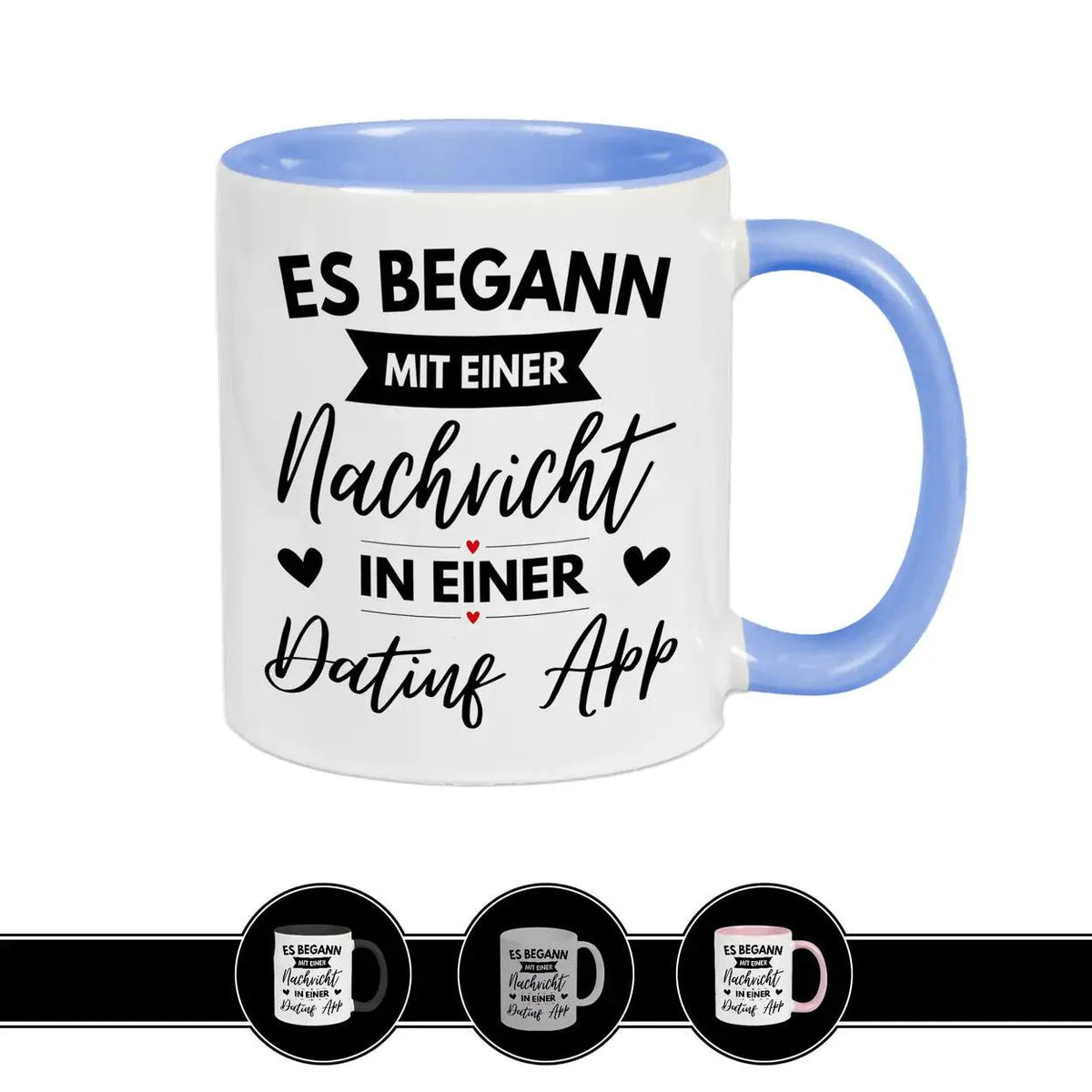 Tasse mit Spruch Es begann mit einer Nachricht in einer Dating App - Druckerino