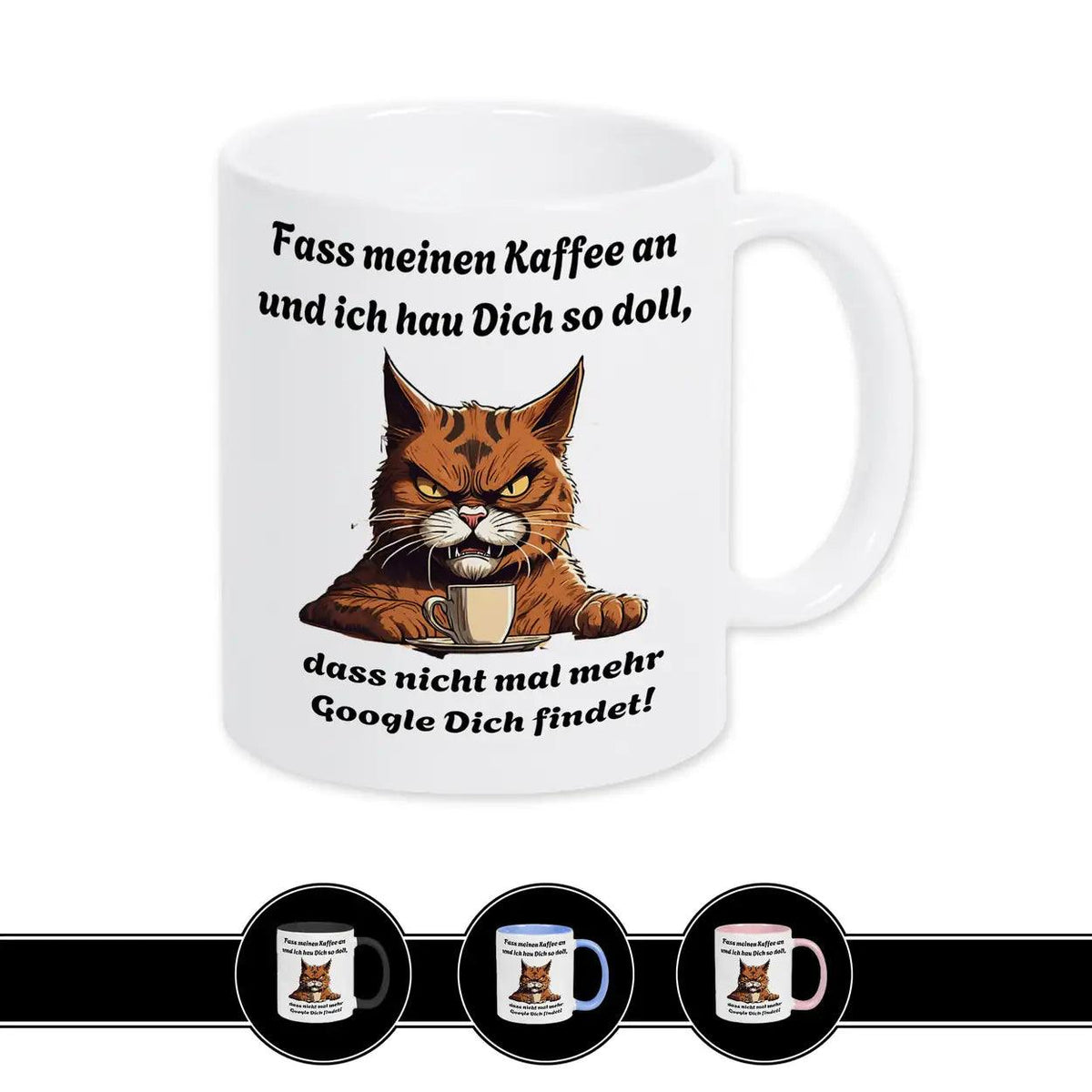 Tasse mit Spruch Fass meinen Kaffee an und ich haue Dich... - Druckerino