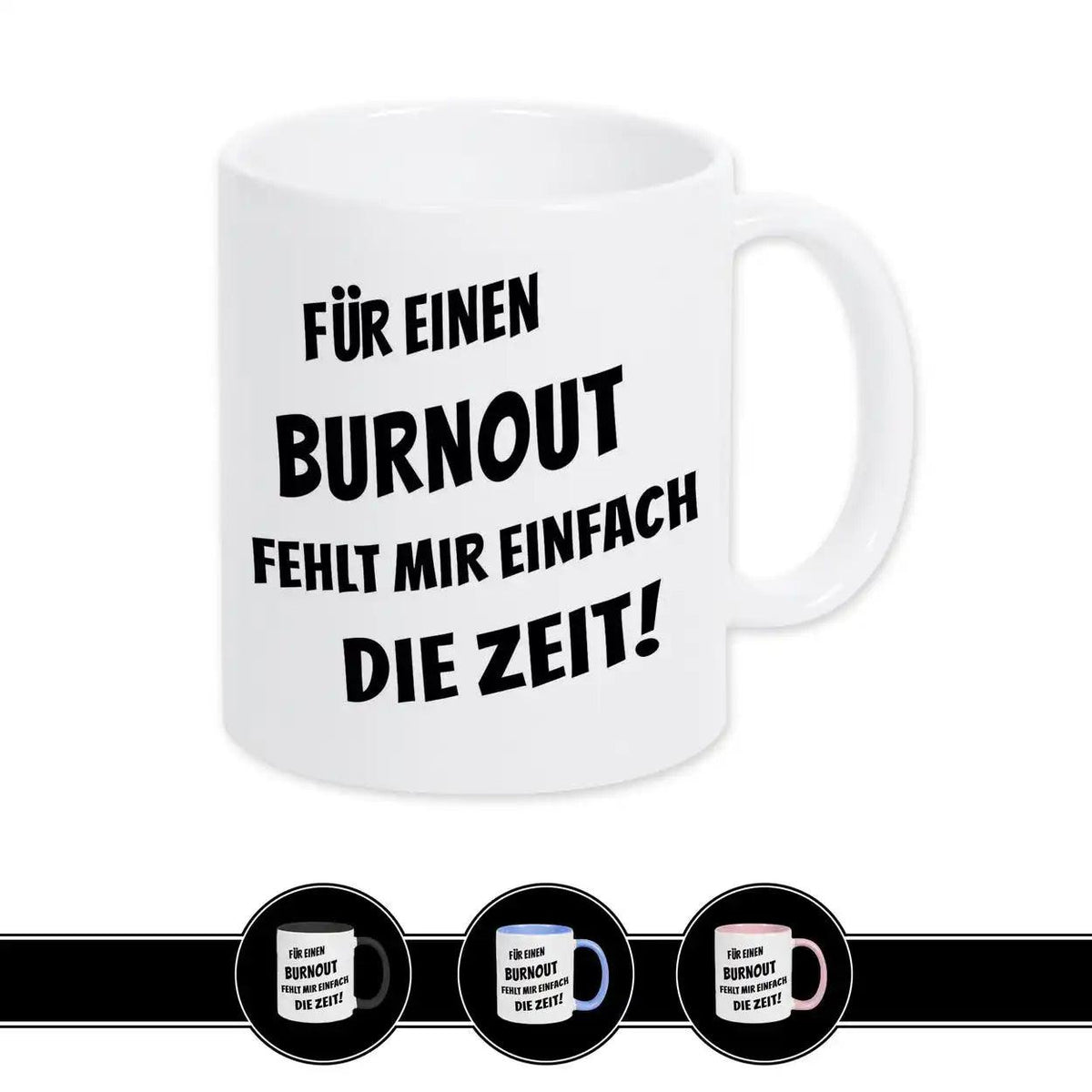 Tasse mit Spruch - Für einen Burnout fehlt mir einfach die Zeit - Druckerino