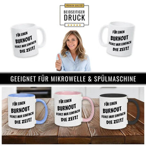 Tasse mit Spruch - Für einen Burnout fehlt mir einfach die Zeit - Druckerino