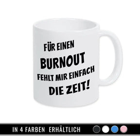 Tasse mit Spruch - Für einen Burnout fehlt mir einfach die Zeit - Druckerino