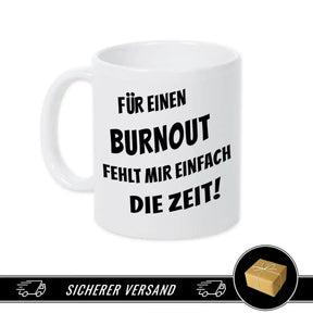 Tasse mit Spruch - Für einen Burnout fehlt mir einfach die Zeit - Druckerino