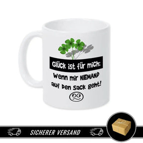 Tasse mit Spruch - Glück ist für mich: Wenn mir niemand auf den Sack geht! - Druckerino