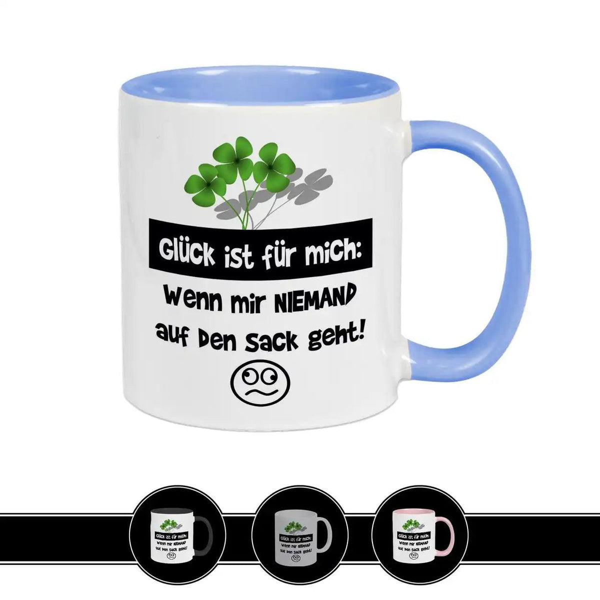 Tasse mit Spruch - Glück ist für mich: Wenn mir niemand auf den Sack geht! - Druckerino