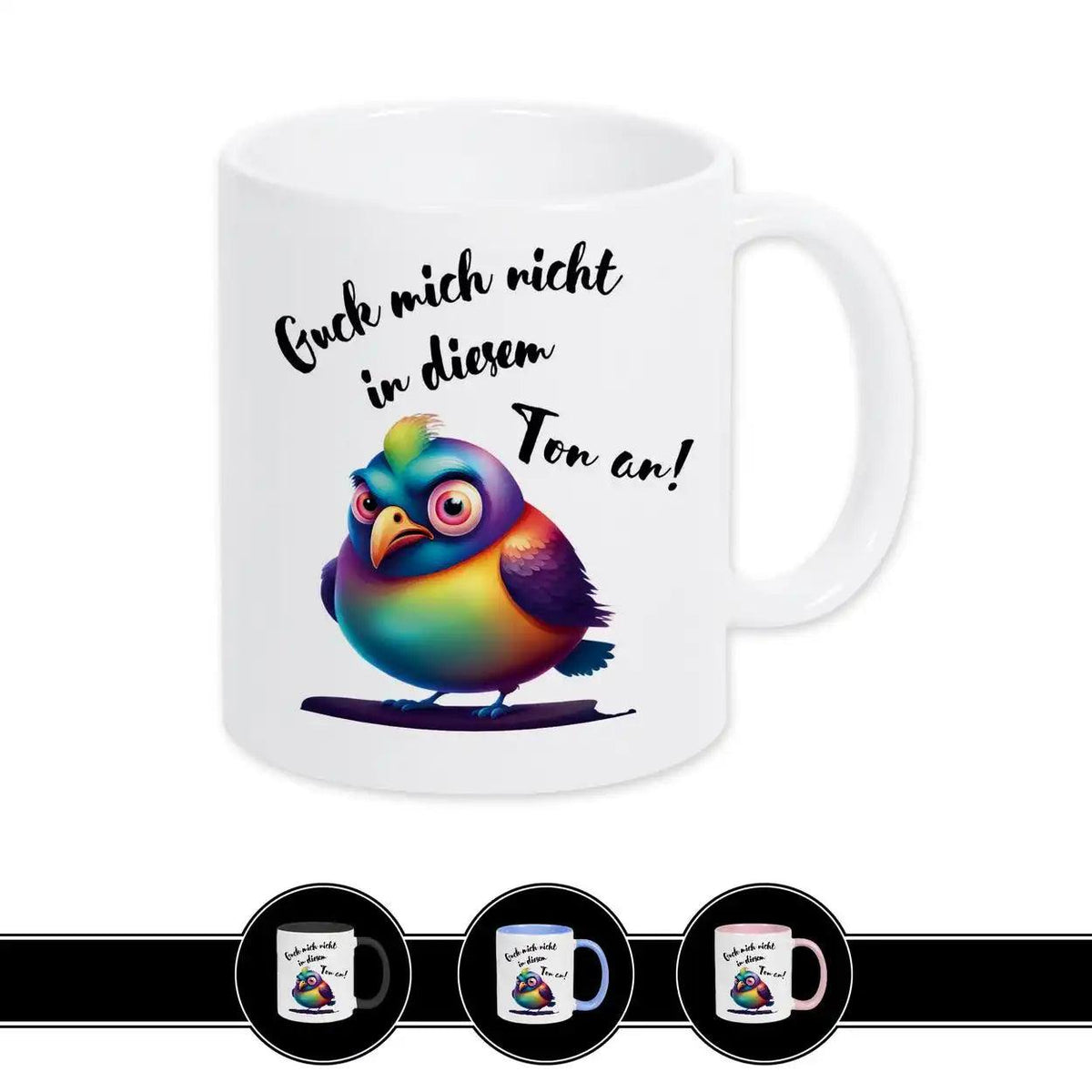 Tasse mit Spruch - Guck mich nicht in diesem Ton an - Druckerino
