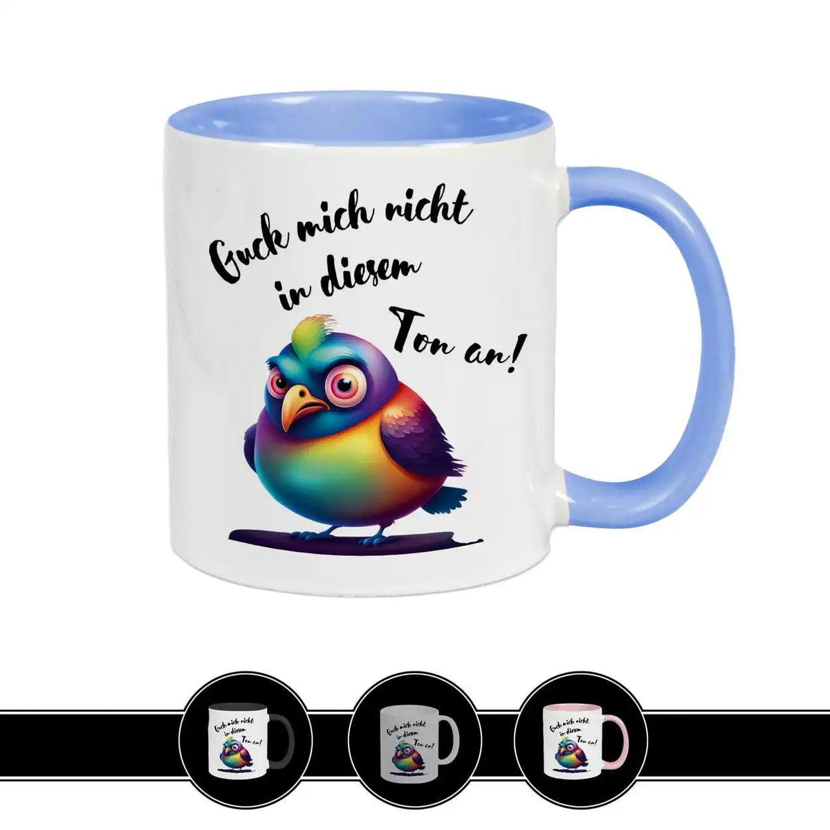 Tasse mit Spruch - Guck mich nicht in diesem Ton an - Druckerino