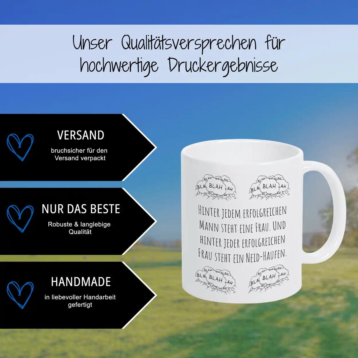 Tasse mit Spruch "Hinter jedem erfolgreichen Mann steht eine Frau. Und hinter jeder erfolgreichen Frau steht ein Neid-Haufen" blah blah blah - Druckerino