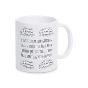 Tasse mit Spruch "Hinter jedem erfolgreichen Mann steht eine Frau. Und hinter jeder erfolgreichen Frau steht ein Neid-Haufen" blah blah blah - Druckerino