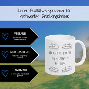 Tasse mit Spruch "Ich bin nicht dick. Ich bin nur schwer zu entführen" blah blah blah - Druckerino