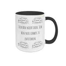 Tasse mit Spruch "Ich bin nicht dick. Ich bin nur schwer zu entführen" blah blah blah - Druckerino