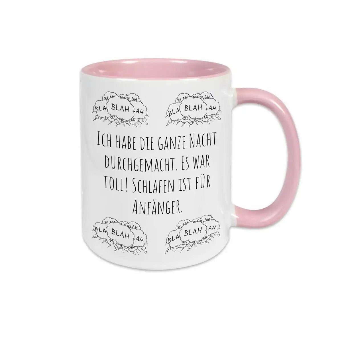 Tasse mit Spruch "Ich habe die ganze Nacht durchgemacht. Es war toll! Schlafen ist für Anfänger" blah blah blah - Druckerino