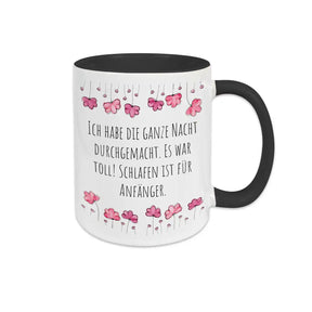 Tasse mit Spruch "Ich habe die ganze Nacht durchgemacht. Es war toll! Schlafen ist für Anfänger" - Druckerino