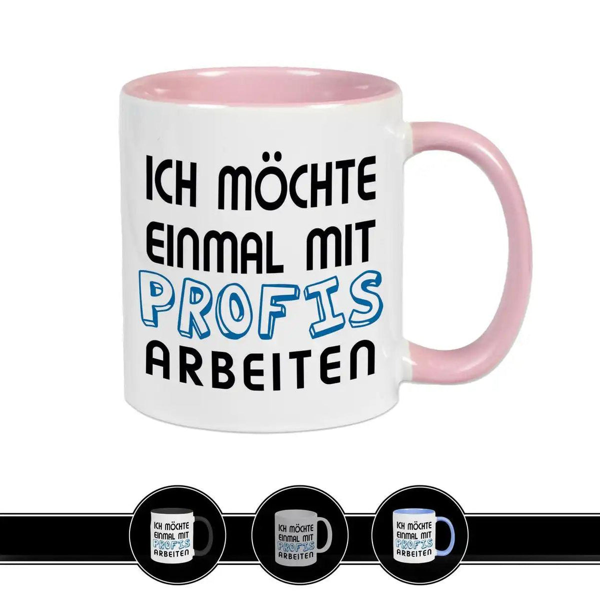 Tasse mit Spruch - Ich möchte einmal mit Profis arbeiten - Druckerino