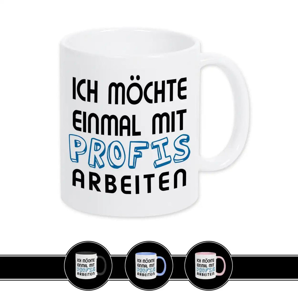 Tasse mit Spruch - Ich möchte einmal mit Profis arbeiten - Druckerino