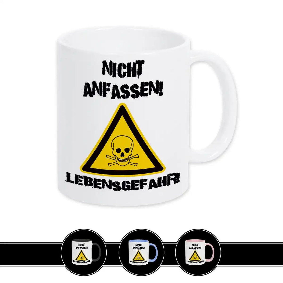 Tasse mit Spruch - Nicht anfassen! Lebensgefahr! - Druckerino