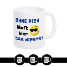 Tasse mit Spruch - Ohne mich läuft hier gar nichts - Druckerino
