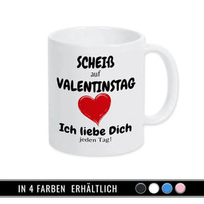 Tasse mit Spruch | Scheiß auf Valentinstag - Druckerino