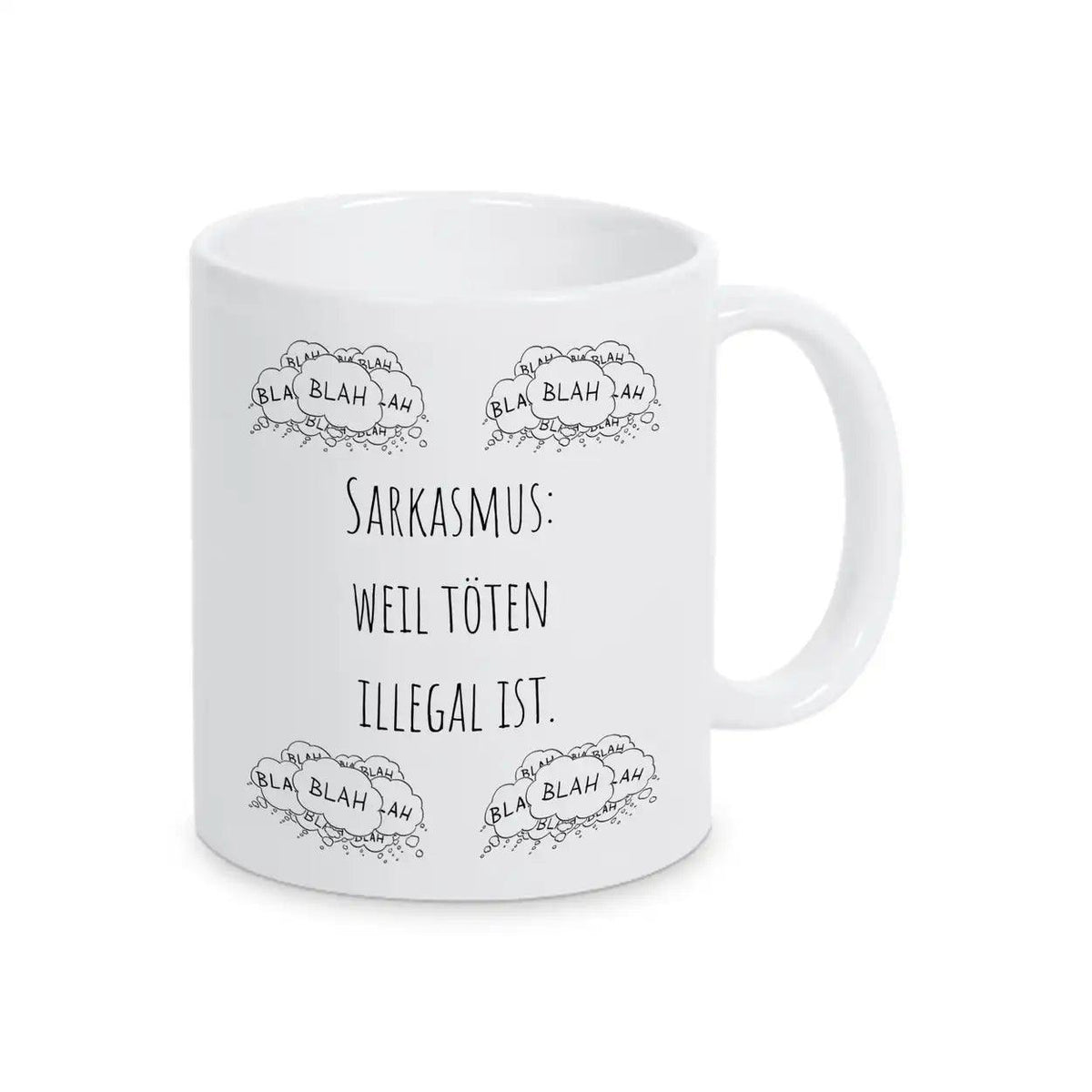 Tasse mit Spruch "Sarkasmus: weil töten illegal ist" - Für die Meister des scharfsinnigen Humors! blah blah blah - Druckerino
