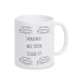 Tasse mit Spruch "Sarkasmus: weil töten illegal ist" - Für die Meister des scharfsinnigen Humors! blah blah blah - Druckerino