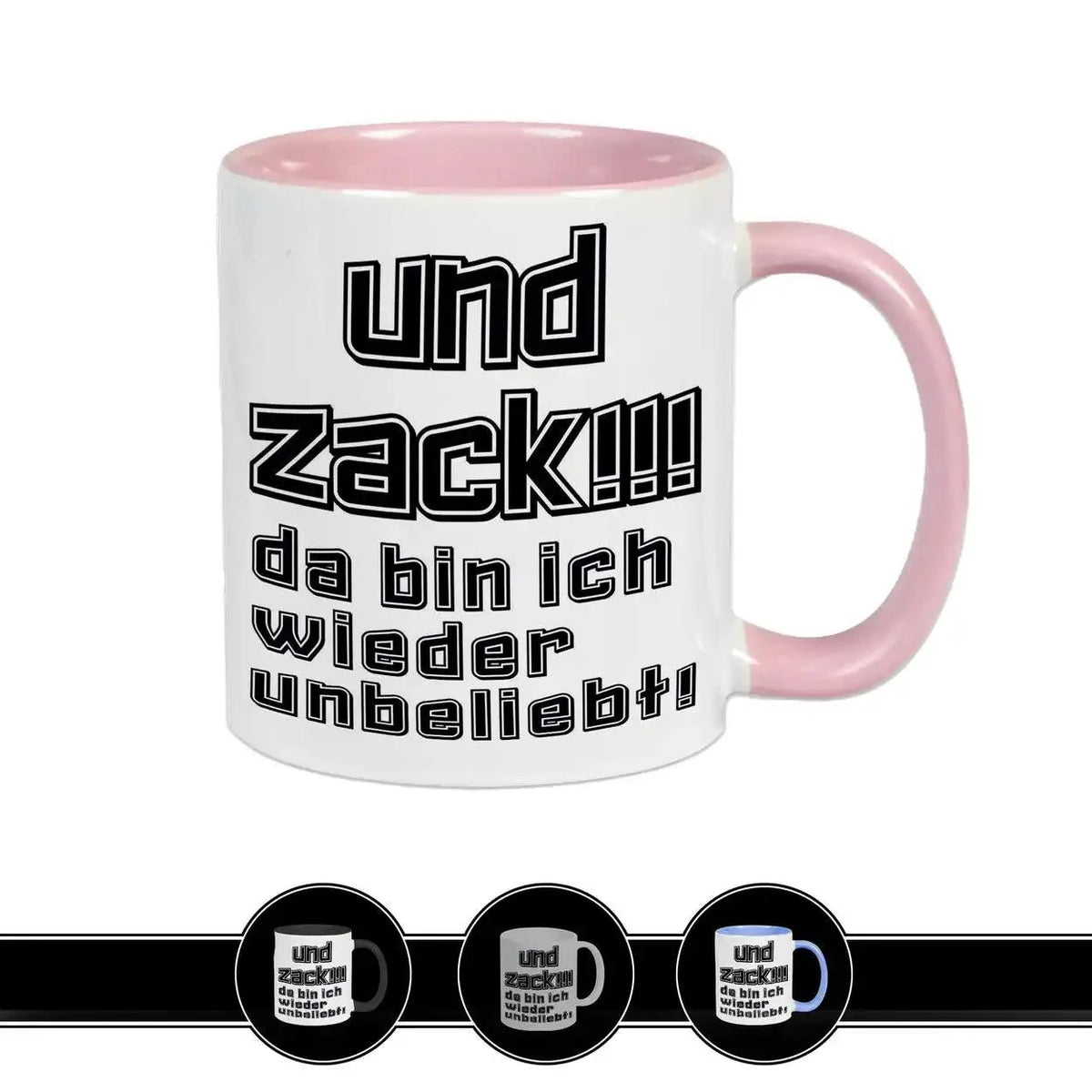 Tasse mit Spruch - Und Zack - da bin ich wieder unbeliebt - Druckerino