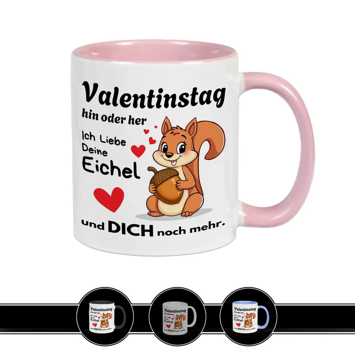 Tasse mit Spruch Valentinstag hin oder her: Ich liebe deine Eichel - Druckerino