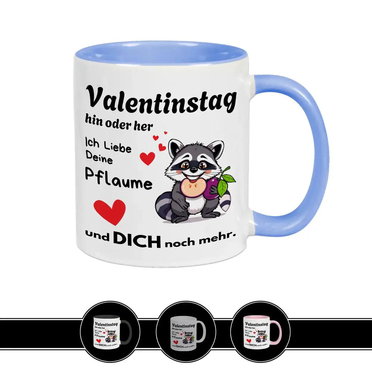 Tasse mit Spruch Valentinstag hin oder her: Ich liebe deine Pflaume - Druckerino