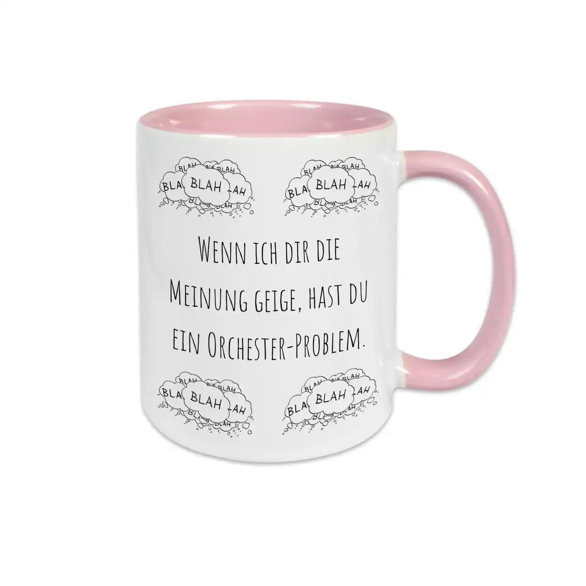 Tasse mit Spruch "Wenn ich dir die Meinung geige, hast du ein Orchester-Problem" blah blah blah - Druckerino