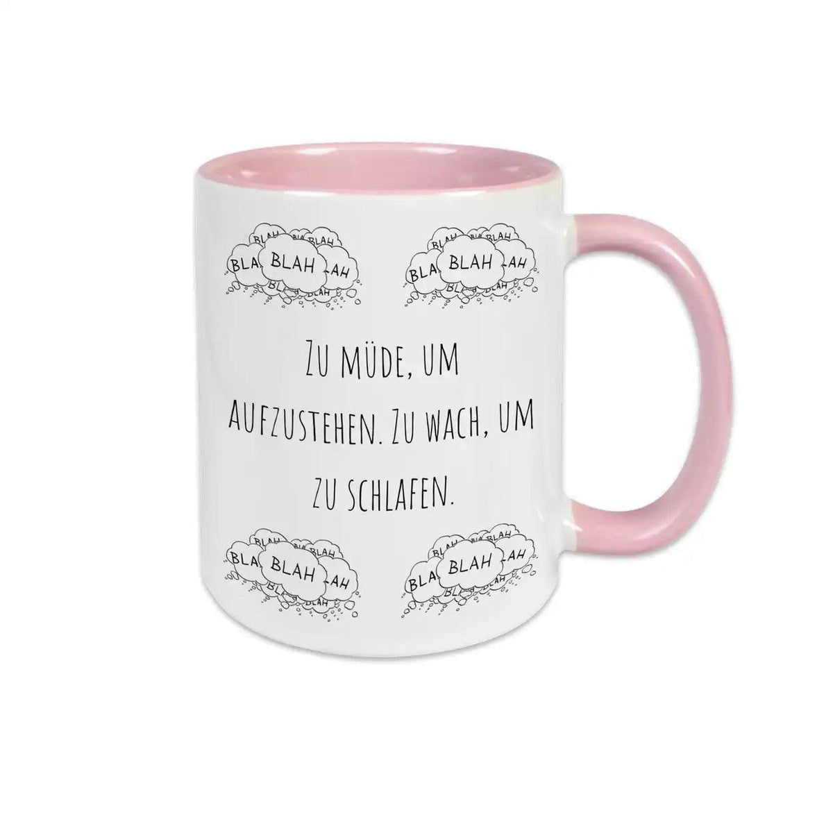 Tasse mit Spruch "Zu müde, um aufzustehen. Zu wach, um zu schlafen" blah blah blah - Druckerino