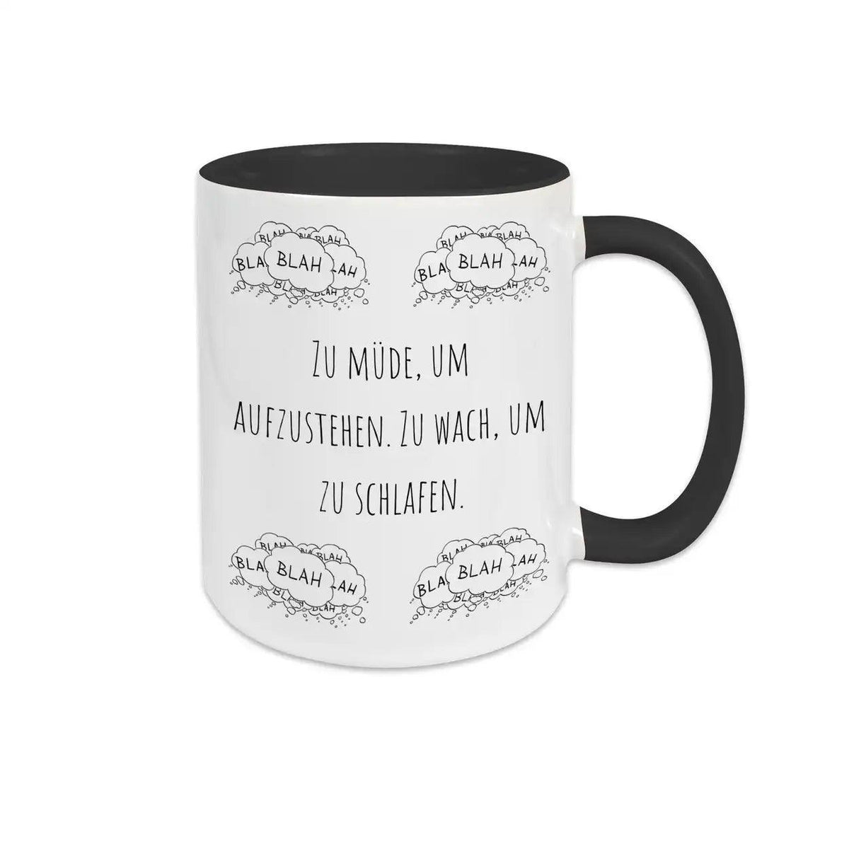 Tasse mit Spruch "Zu müde, um aufzustehen. Zu wach, um zu schlafen" blah blah blah - Druckerino