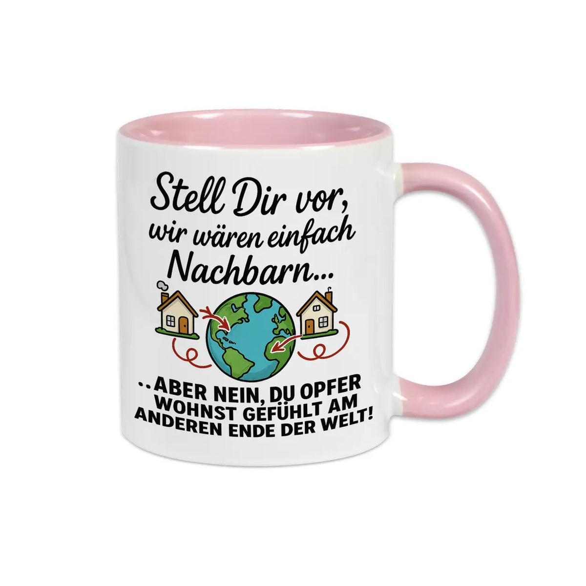 Tasse Stell Dir vor wir wären einfach Nachbarn - Druckerino